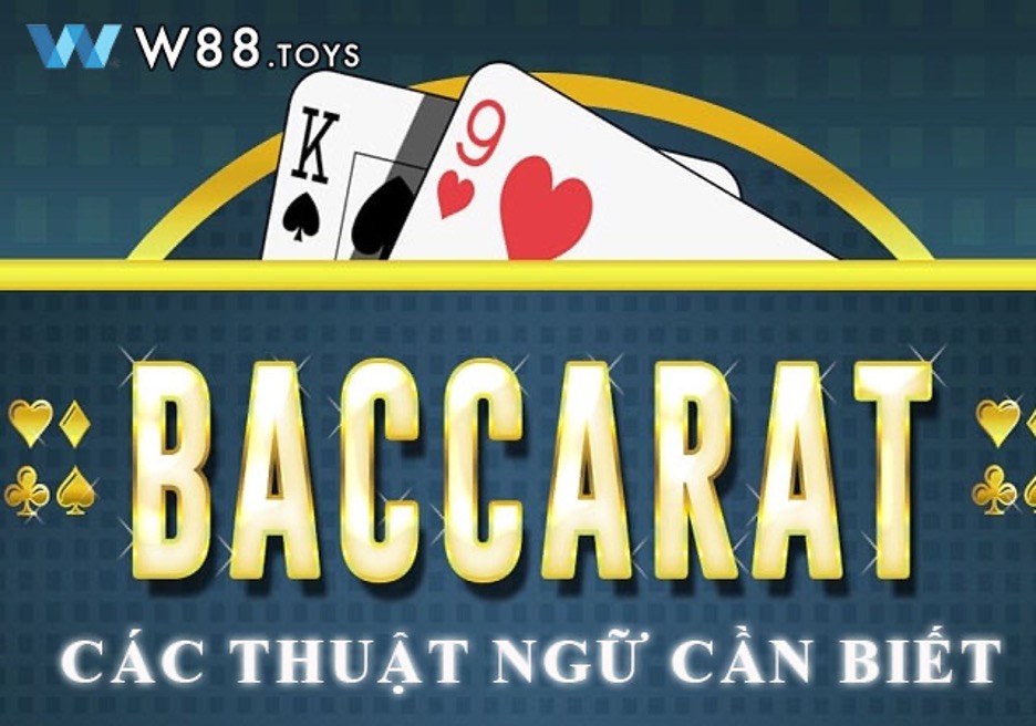 cac-thuat-ngu-trong-baccarat-w88-toys-1